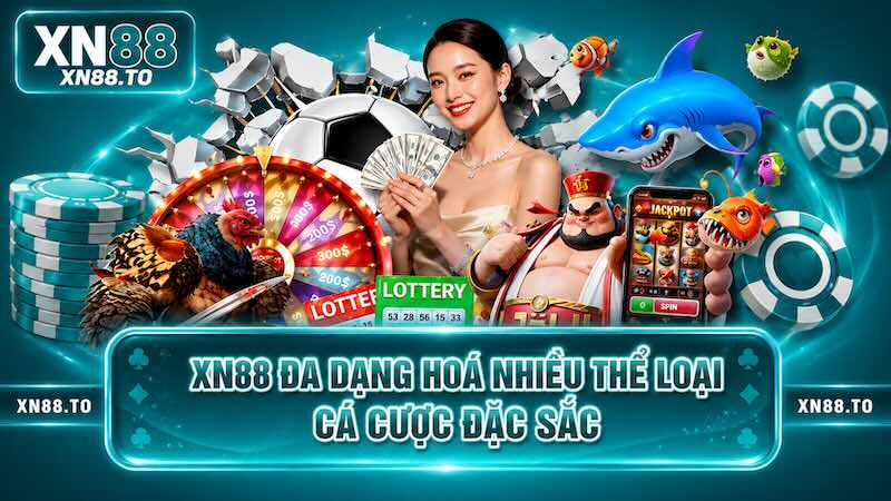 XN88 đa dạng hoá nhiều thể loại cá cược đặc sắc