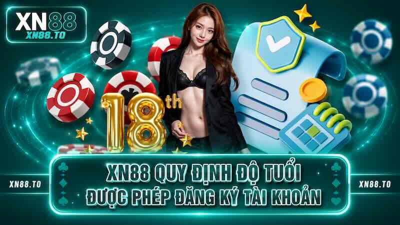 XN88 quy định độ tuổi được phép đăng ký tài khoản