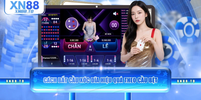 Cách bắt cầu Xóc Đĩa hiệu quả theo cầu bệt