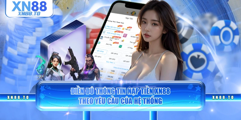 Điền đủ thông tin nạp tiền XN88 theo yêu cầu của hệ thống