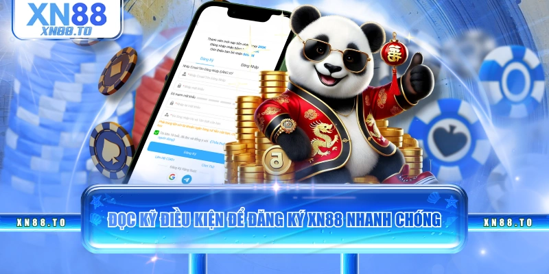 Đọc kỹ điều kiện để đăng ký XN88 nhanh chóng