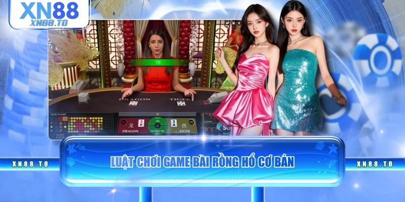 Luật chơi game bài Rồng Hổ cơ bản