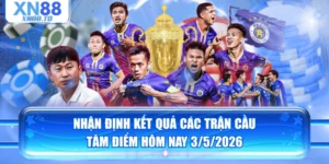 Nhận Định Kết Quả Các Trận Cầu Tâm Điểm Hôm Nay 3/5/2026