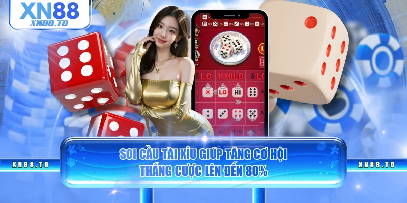 Soi cầu tài xỉu giúp tăng cơ hội thắng cược lên đến 80%