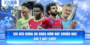 Soi Kèo Bóng Đá XN88 Hôm Nay Chuẩn Xác, Gợi Ý Đặt Cược