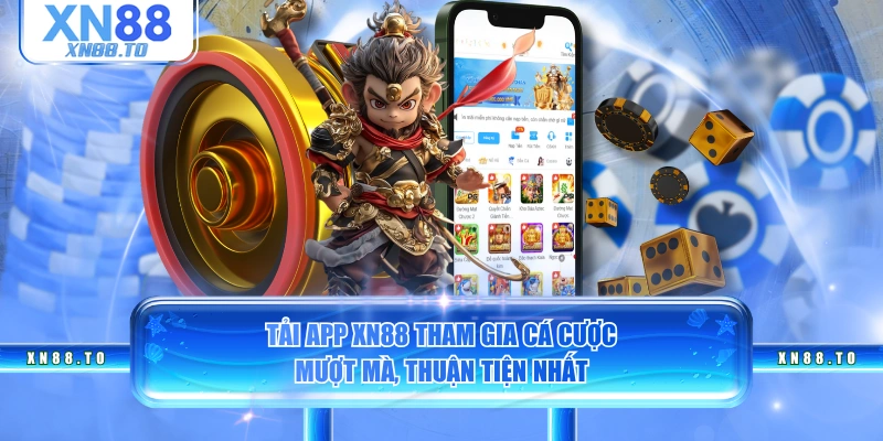 Tải app XN88 tham gia cá cược mượt mà, thuận tiện nhất