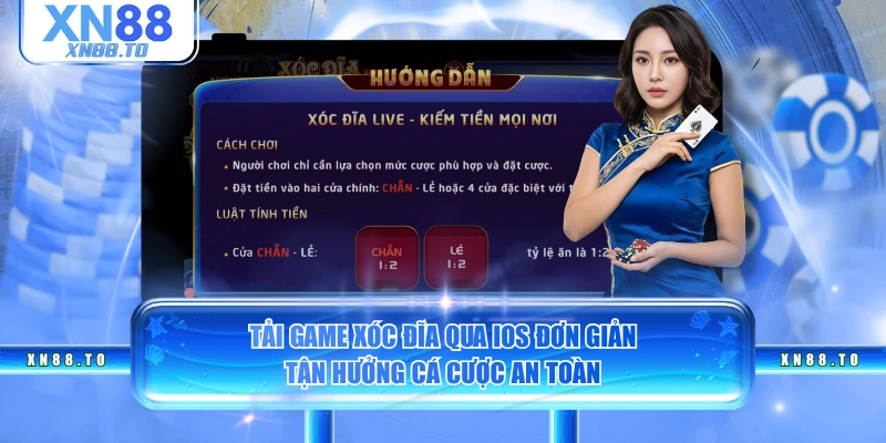 Tải game Xóc Đĩa qua iOS đơn giản, tận hưởng cá cược an toàn