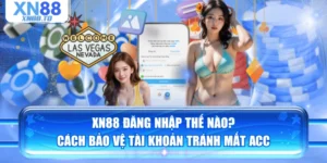 XN88 Đăng Nhập Thế Nào? Cách Bảo Vệ Tài Khoản Tránh Mất Acc